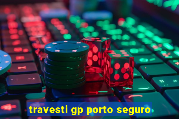 travesti gp porto seguro